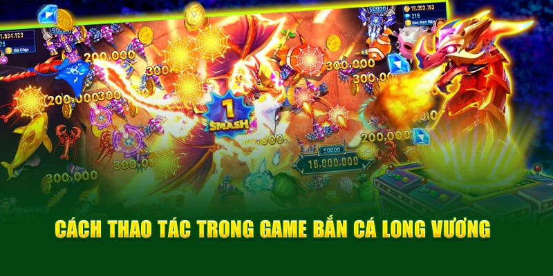 Một số thao tác cơ bản trong game Bắn Cá Long Vương