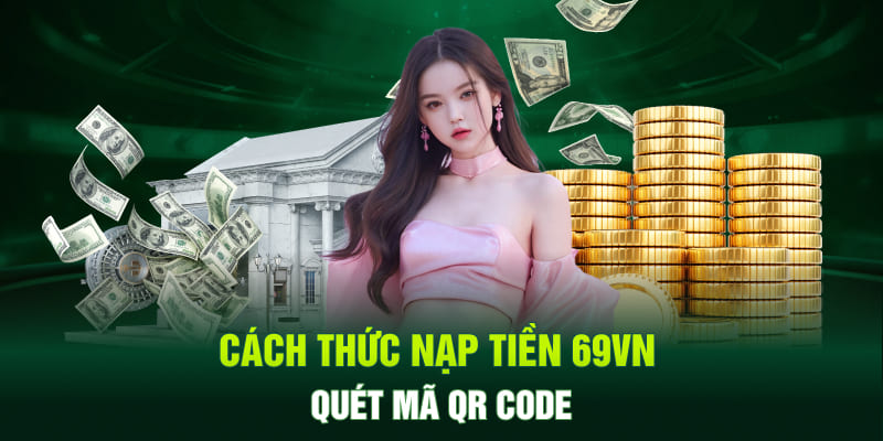 Cách thức nạp tiền 69VN thông qua quét mã QR code