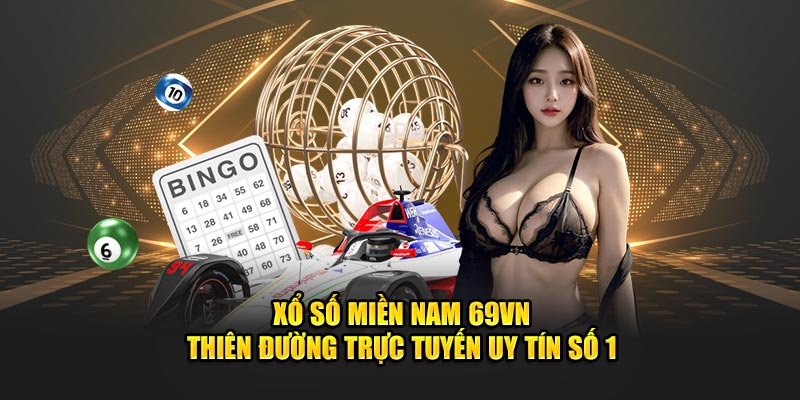 Xổ Số Miền Nam 69VN - Thiên Đường Trực Tuyến Uy Tín Số 1